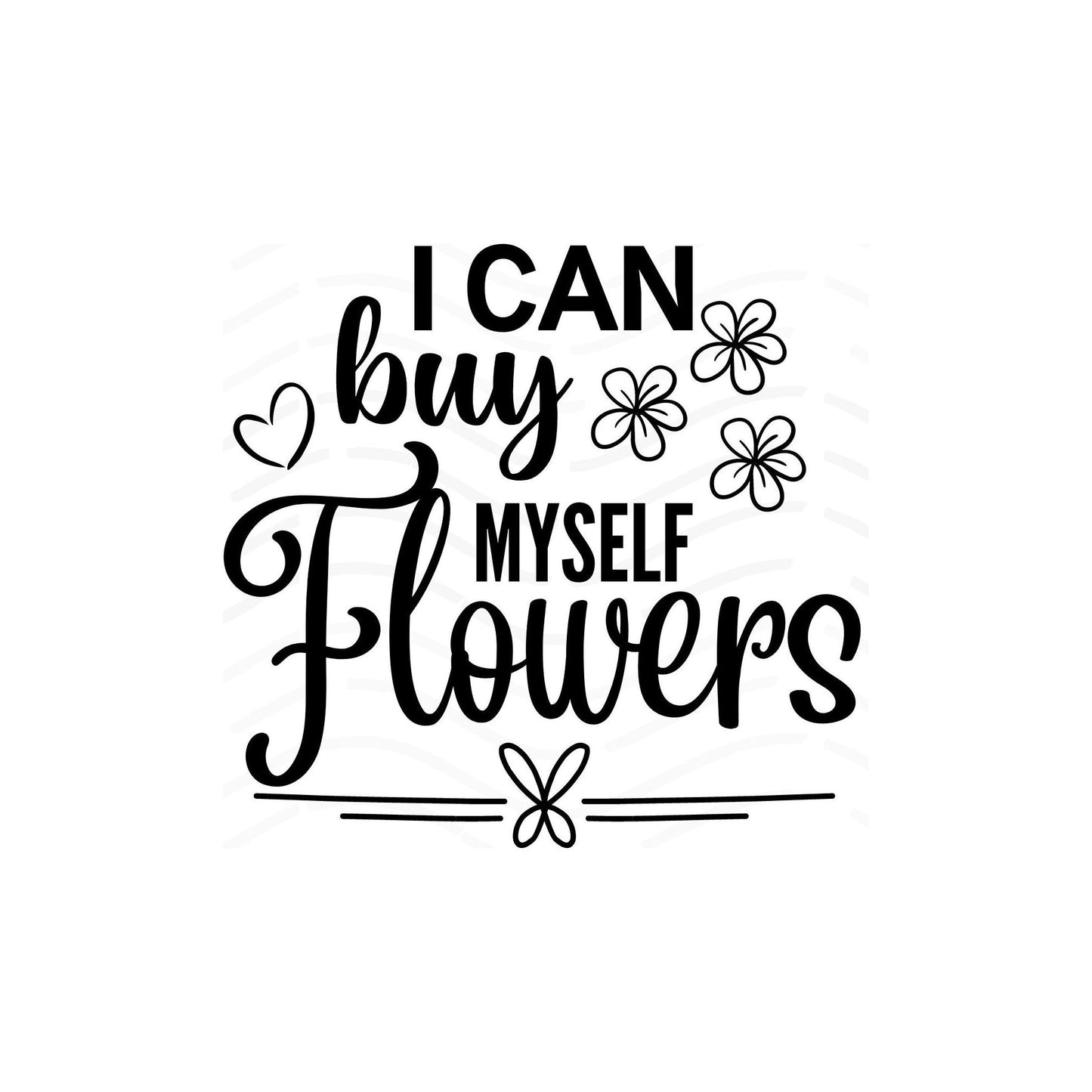 Buy myself flowers png svg sublimation t-shirt download