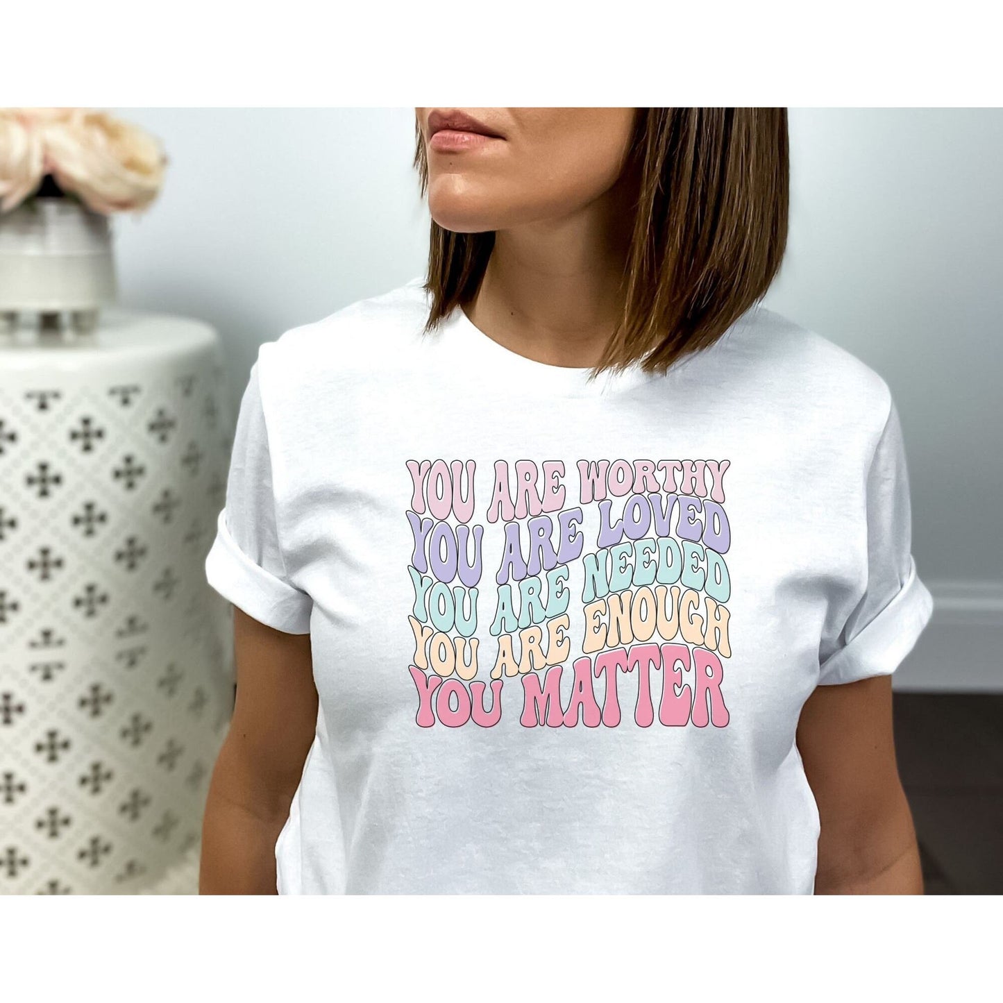 You are Worthy You are Loved You Matter Mental Health Matters T-shirt Positive quote T-Shirt You are Enough