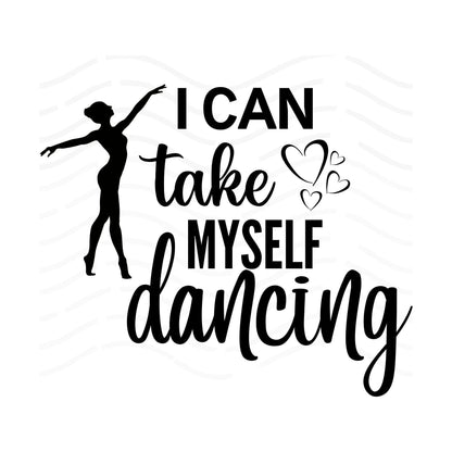 Take myself dancing svg | take myself dancing svg | dancing png | love dancing t-shirt | powerful woman saying