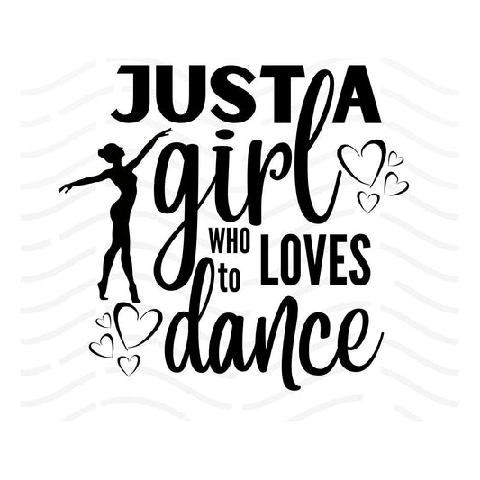Just A Girl Who Loves To Dance Svg, Ballerina Svg, Dancer Svg, Dancing Svg, Dance Shirt Svg, Dance Png Sublimation Design, Cut File, Digital