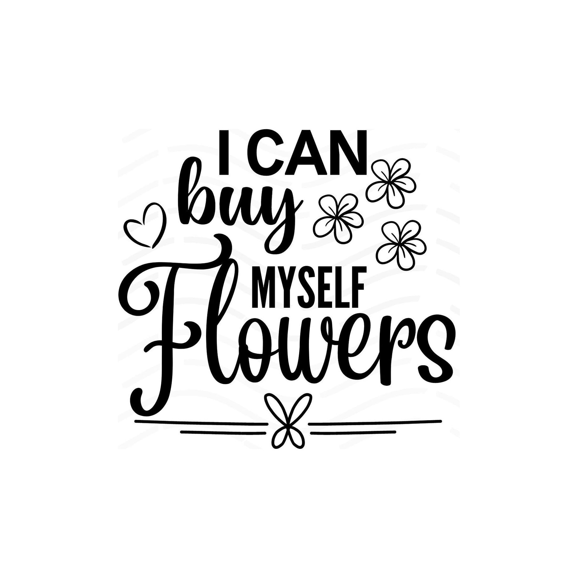 Buy myself flowers png svg sublimation t-shirt download