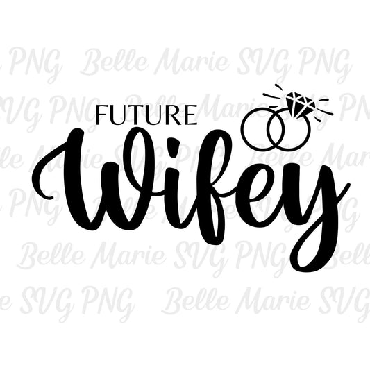 Future wifey svg png bride to be bachelorette party fiancee t-shirt digital file