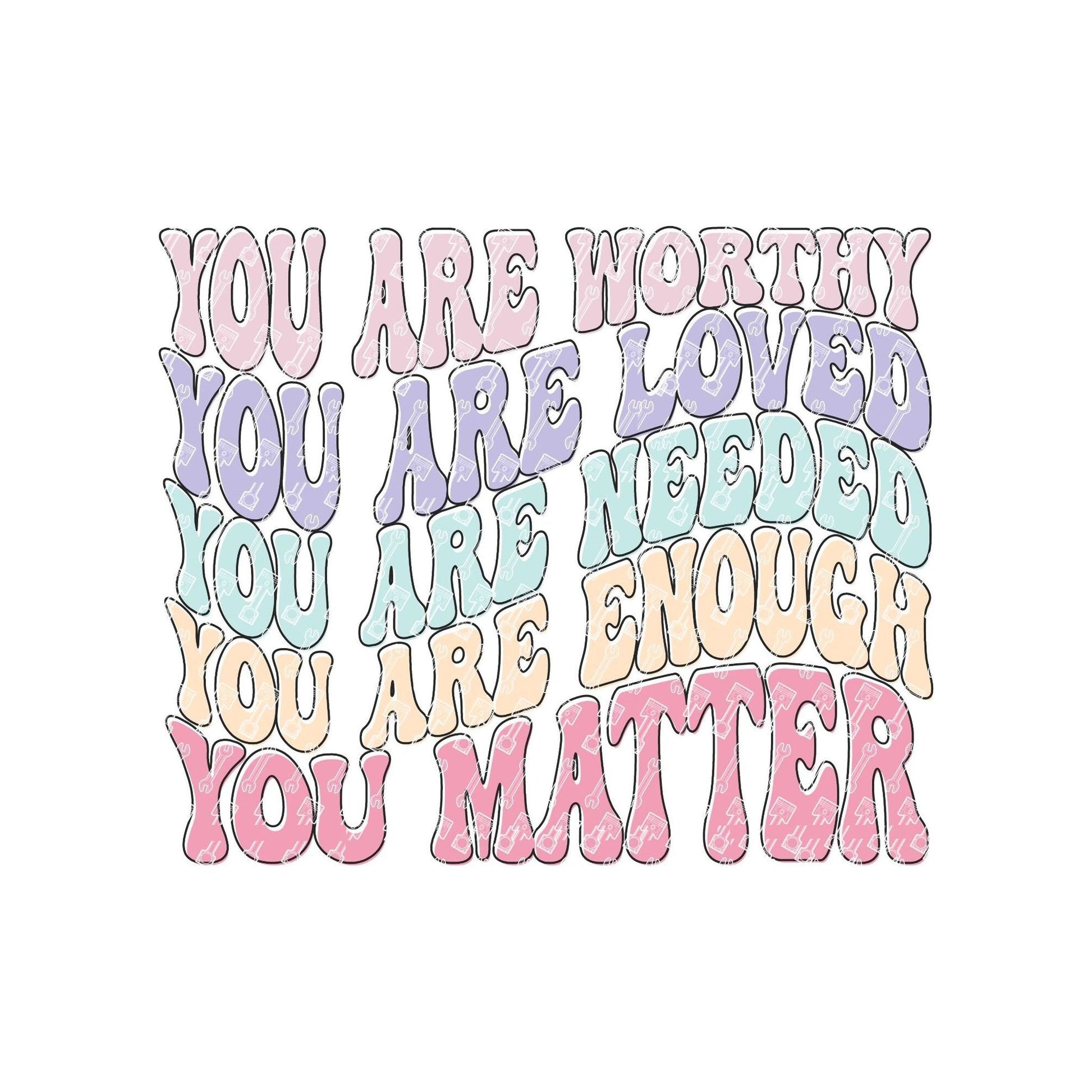 You are Worthy You are Loved You Matter Mental Health Matters T-shirt Positive quote T-Shirt You are Enough